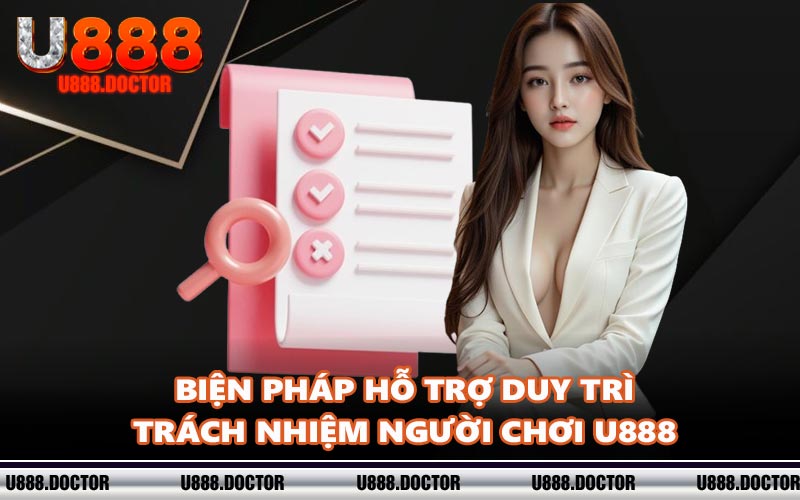 Biện pháp hỗ trợ duy trì trách nhiệm người chơi U888