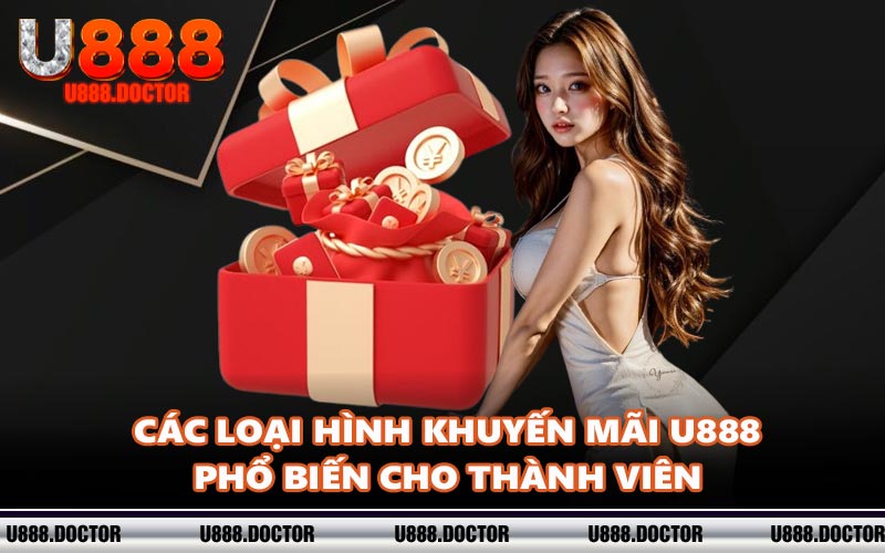 Các loại hình khuyến mãi U888 phổ biến cho thành viên