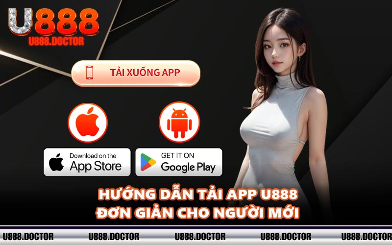 Hướng dẫn tải app U888 đơn giản cho người mới