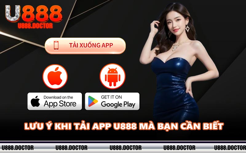 Lưu ý khi tải app U888 mà bạn cần biết 