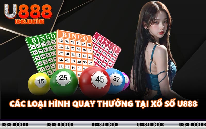 Các loại hình quay thưởng tại xổ số U888