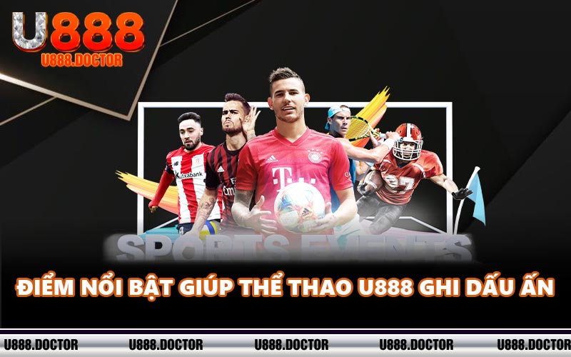 Điểm nổi bật giúp thể thao U888 ghi dấu ấn