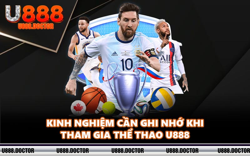 Kinh nghiệm cần ghi nhớ khi tham gia thể thao U888
