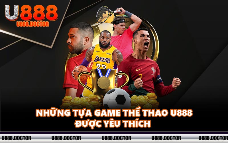 Những tựa game thể thao U888 được yêu thích 