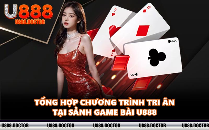 Tổng hợp chương trình tri ân tại sảnh game bài U888